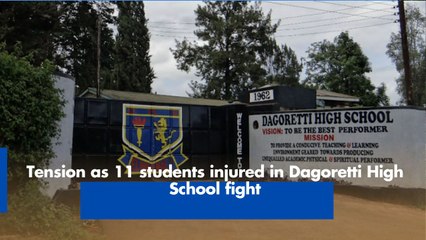 Tension as 11 students injured in Dagoretti High School fight