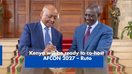 Kenya will be ready to co-host AFCON 2027 – Ruto