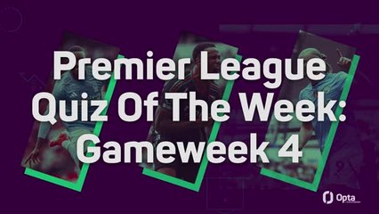 Premier League Quiz Of The Week: Gameweek 4