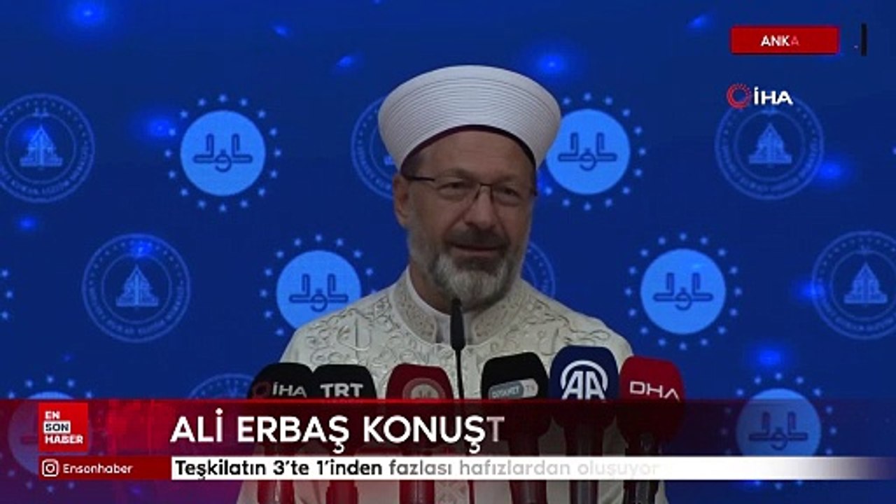 Ali Erbaş: Teşkilatın 3'te 1'inden fazlası hafızlardan oluşuyor