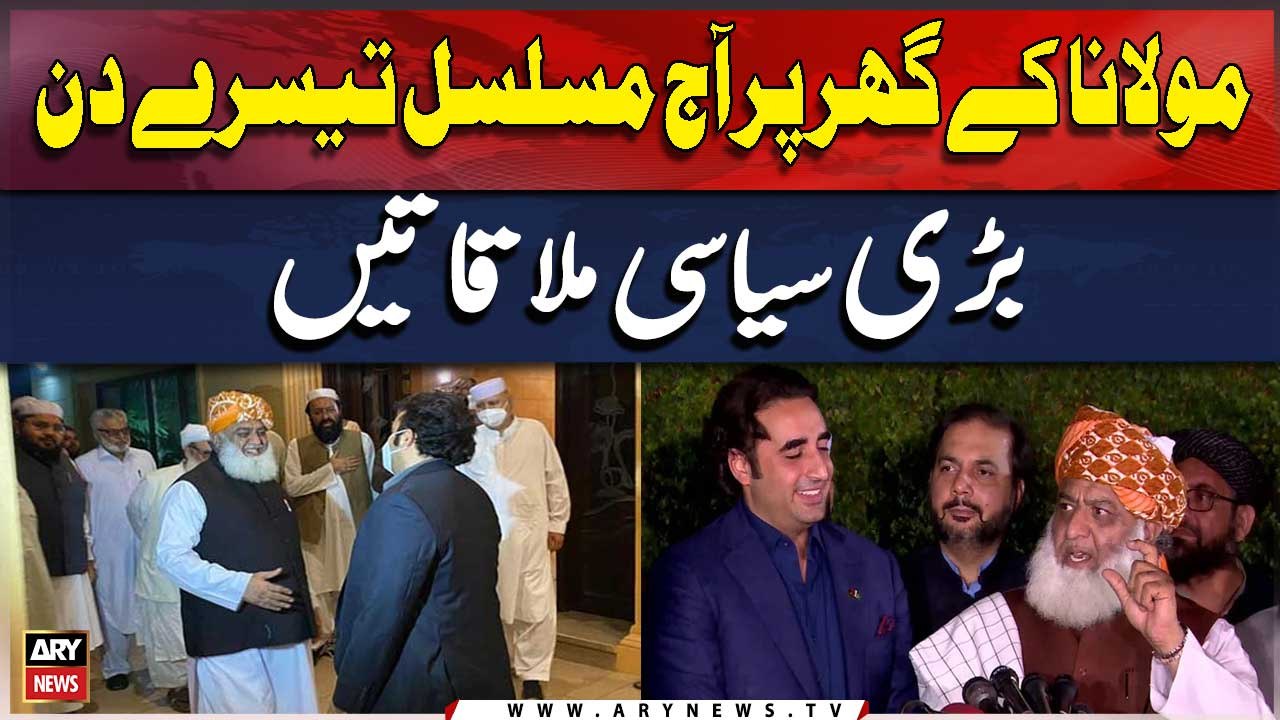 Molana Ke Ghar Par Aaj Musalsal Teesray Din Bari Siyasi Mulakaatein