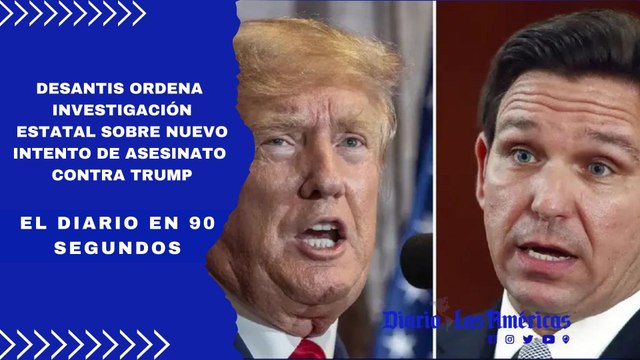 DeSantis ordena investigación estatal sobre nuevo intento de asesinato contra Trump | El Diario en 90 segundos