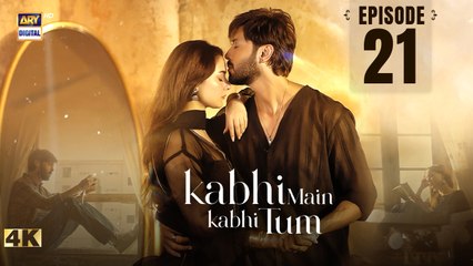 Kabhi Main Kabhi Tum EP - 21