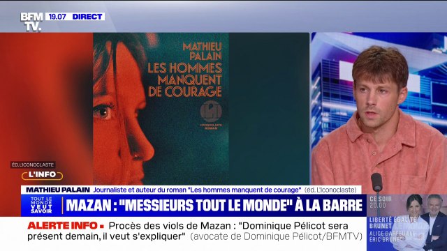 Viols de Mazan: Les hommes s'autorisent à dominer les femmes et les enfants , déclare Mathieu Palain (journaliste et auteur du roman Les hommes manquent de courage )