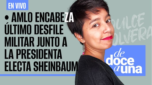 #EnVivo #DeDoceAUna ¬ AMLO encabeza último Desfile Militar junto a la Presidenta electa Sheinbaum