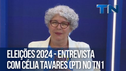 Eleições 2024 - Entrevista com Célia Tavares (PT) no TN1