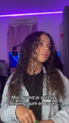 Quand on me demande un chewing-gum en cours