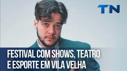 Festival com shows, teatro e esporte em Vila Velha