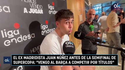 El ex madridista Juan Núñez antes de la semifinal de Supercopa: "Vengo al Barça a competir por títulos"