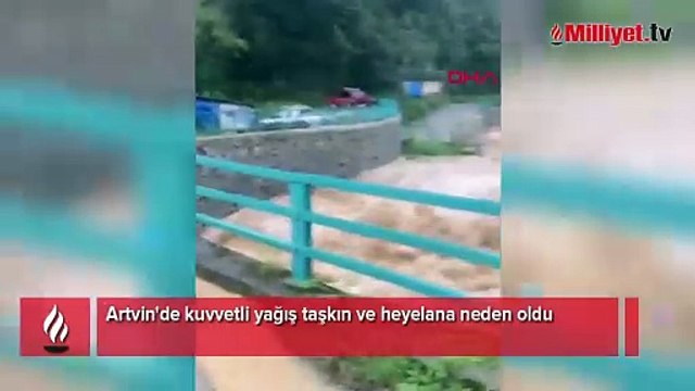 Artvin'de kuvvetli yağış taşkın ve heyelana neden oldu