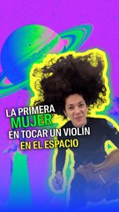 La primera mujer en tocar un violín en el espacio