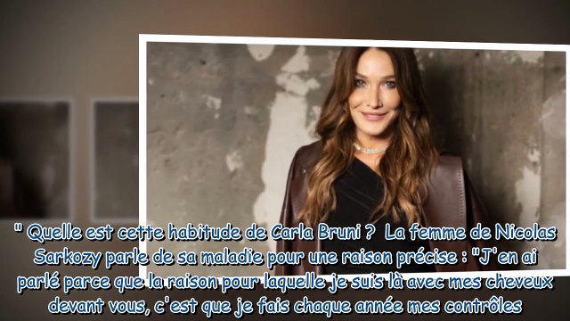 Carla Bruni atteinte d’un cancer du sein  cette très bonne habitude qui lui a peut-être sauvé la vi