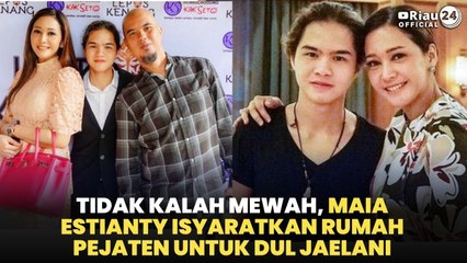 Tidak Kalah Mewah, Maia Estianty Isyaratkan Rumah Pejaten untuk Dul Jaelani