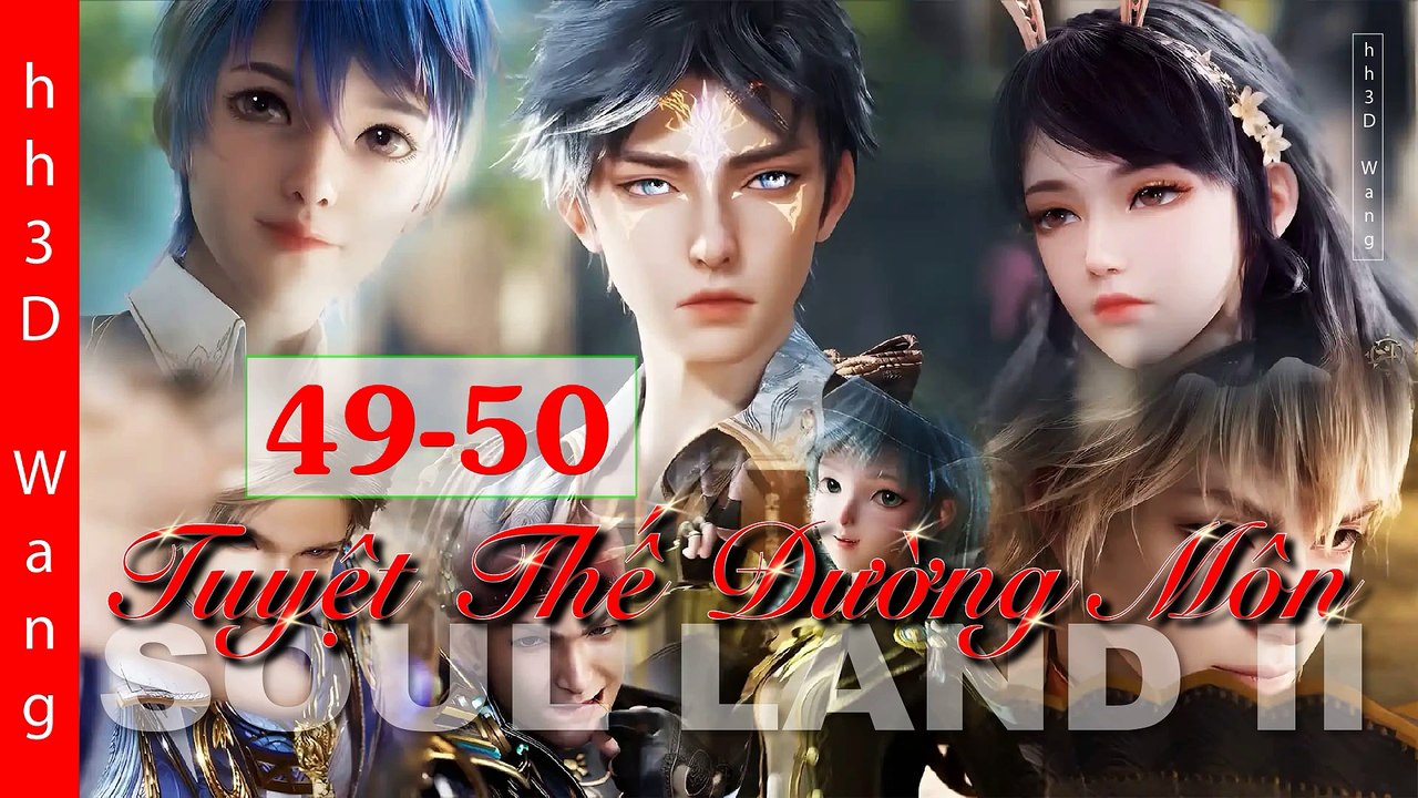 Soul land 2  (斗罗大陆2) - Tuyệt thế đường môn - The Peerless Tang Clan - Tập 49-50
