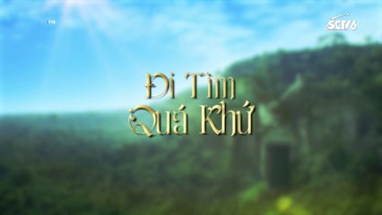 Đi tìm quá khứ tập 6 phim Thái Lan SCTV6 lồng tiếng (Truyền thuyết thành phố bí ẩn)