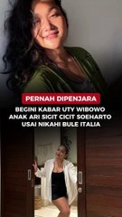 Pernah Dipenjara, Begini Kabar Uty Wibowo Anak Ari Sigit Cicit Soeharto usai Nikahi Bule Italia