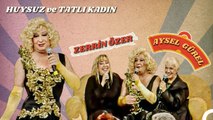 Huysuz ve Tatlı Kadın 1. Bölüm ¦ Konuklar; Aysel Gürel, Zerrin Özer