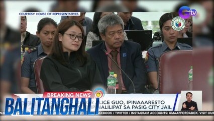 Dismissed Mayor Alice Guo, ipinaaaresto ng Pasig RTC at ipinalilipat sa Pasig City Jail | Balitanghali