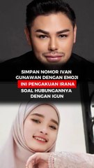 Simpan Nomor Ivan Gunawan dengan Emoji, Ini Pengakuan Irana Soal Hubungannya dengan Igun