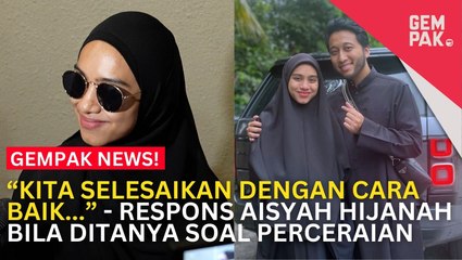 Janji Beri Kerjasama Sepenuhnya, Aisyah Hijanah ‘Kunci Mulut’ Soal Fail Cerai Terhadap Alif Teega