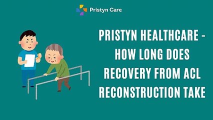 Pristyn Healthcare - How Long Does Recovery from ACL Reconstruction Take