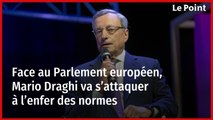 Face au Parlement européen, Mario Draghi va s’attaquer à l’enfer des normes