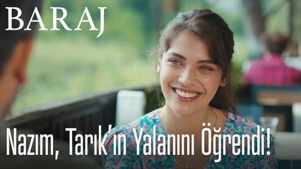 Nazım Tarık'ın yalanını öğrendi - Baraj