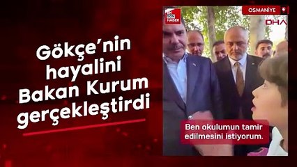 Osmaniye'de Gökçe'nin hayalini Bakan Kurum gerçekleştirdi