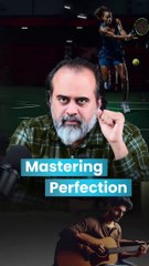 Mastering Perfection || Acharya Prashant
