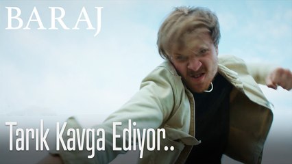 Tarık kavga edyior  - Baraj