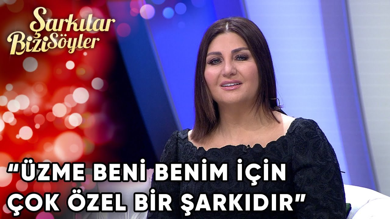 Üzme Beni Şarkısının Hikayesi | Şarkılar Bizi S...