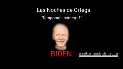 Las Noches de Ortega | 11x01 | Biden