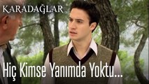 Hiç kimse yanımda yoktu  - Karadağlar