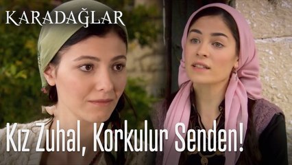 Kız Zuhal korkulur senden - Karadağlar
