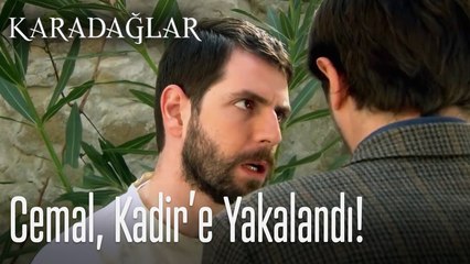 Cemal, Kadir'e yakalandı  - Karadağlar