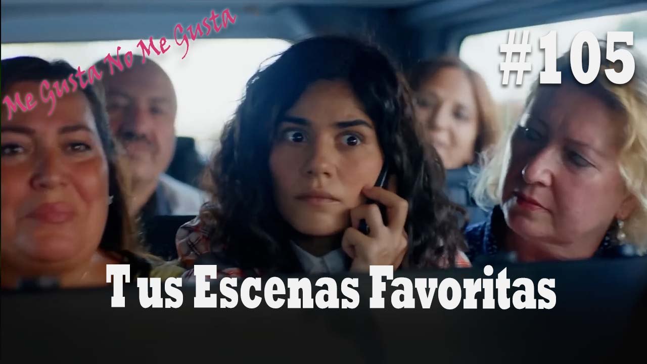 Tus Escenas Favoritas #105 - Me Gusta No Me Gusta