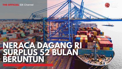Neraca Dagang RI Surplus 52 Bulan Beruntun