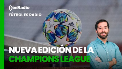 Fútbol es Radio: Comienza una Champions League reformada