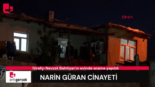 Narin Güran cinayeti: İtirafçı Nevzat Bahtiyar'ın evinde arama