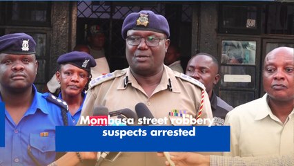 Mombasa street robbery suspects arrested