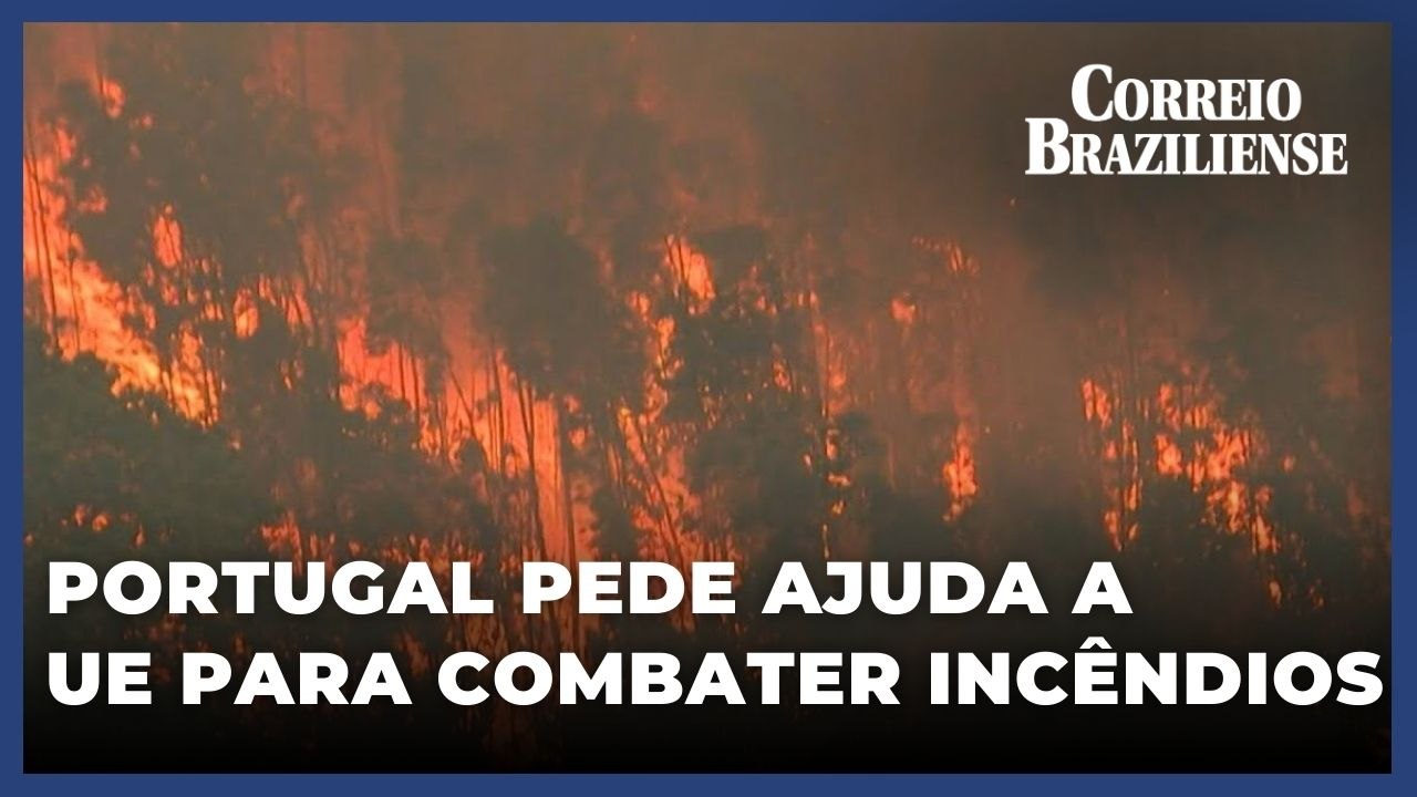 Portugal pede ajuda a parceiros europeus para combater incêndios