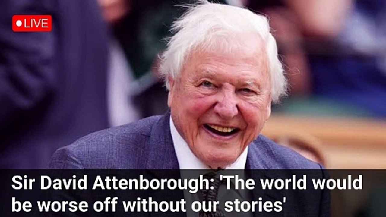 Sir David Attenborough: 'The world would be worse off without our stories' | live breaking news