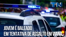 Jovem é baleado em tentativa de assalto em Viana