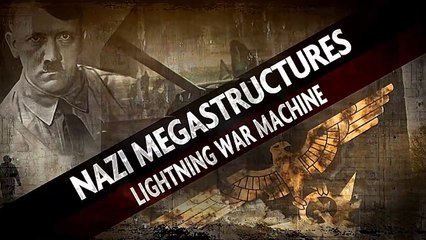 Nazi Megastructures "Season - 3" (3/6) : Lightning War Machine