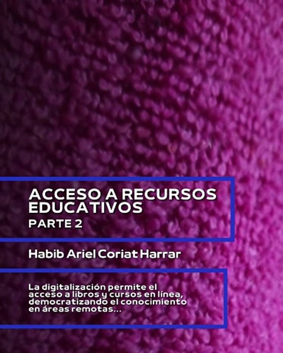 |HABIB ARIEL CORIAT HARRAR | DESAFÍOS Y FUTURO DE LA EDUCACIÓN DIGITAL (PARTE 2) (@HABIBARIELC)