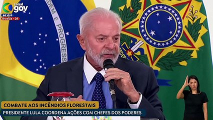 Lula admite que Brasil não está preparado para enfrentar incêndios