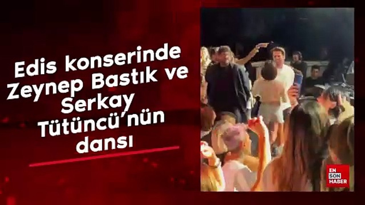 Edis konserinde Zeynep Bastık ve Serkay Tütüncü’nün dansı