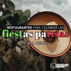 DÓNDE PASAR LAS FIESTAS PATRIAS EN LA CDMX