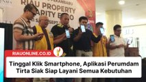 Tinggal Klik Smartphone, Aplikasi Perumdam Tirta Siak Siap Layani Semua Kebutuhan