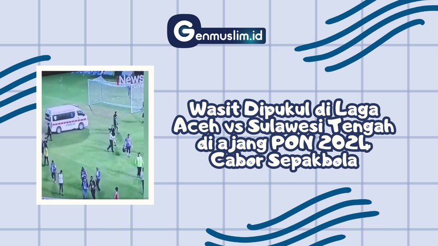 Wasit Dipukul di Laga Aceh vs Sulawesi Tengah di ajang PON 2024 Cabor Sepakbola